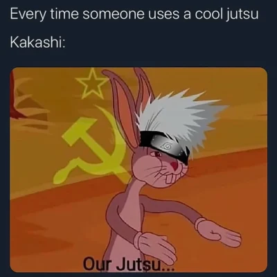 Kakashi Hatake meme using the communist Bugs Bunny our jutsu joke